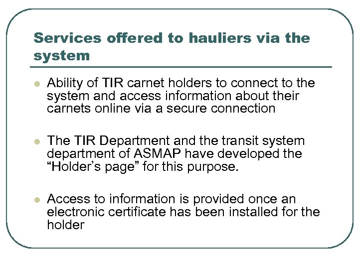 Services offered to hauliers via the system l Ability of TIR carnet holders to