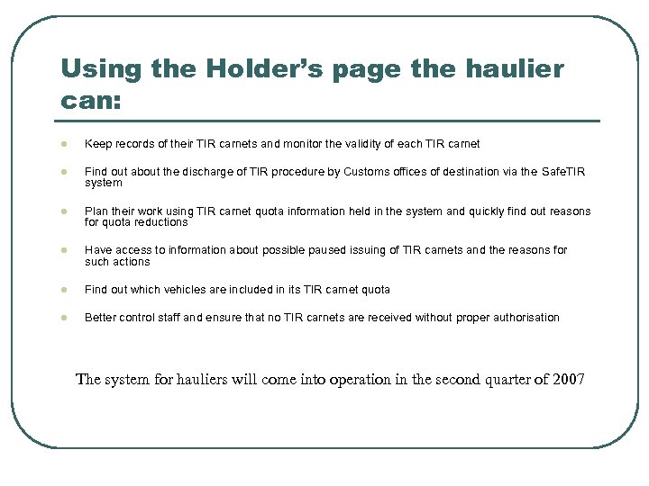 Using the Holder’s page the haulier can: l Keep records of their TIR carnets
