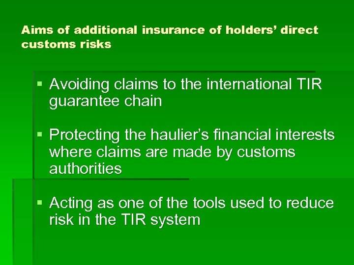 Aims of additional insurance of holders’ direct customs risks § Avoiding claims to the