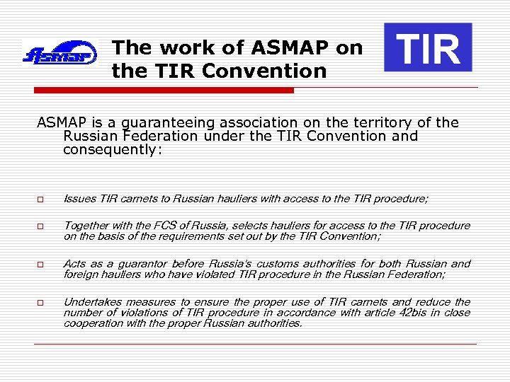 The work of ASMAP on the TIR Convention ASMAP is a guaranteeing association on