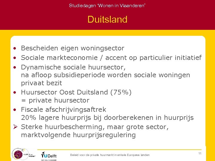 Studiedagen ‘Wonen in Vlaanderen’ Duitsland • Bescheiden eigen woningsector • Sociale markteconomie / accent