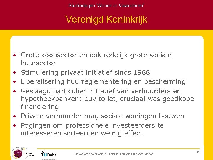 Studiedagen ‘Wonen in Vlaanderen’ Verenigd Koninkrijk • Grote koopsector en ook redelijk grote sociale