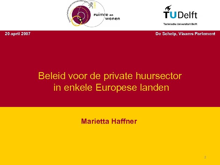 Studiedagen ‘Wonen in Vlaanderen’ 20 april 2007 De Schelp, Vlaams Parlement Beleid voor de