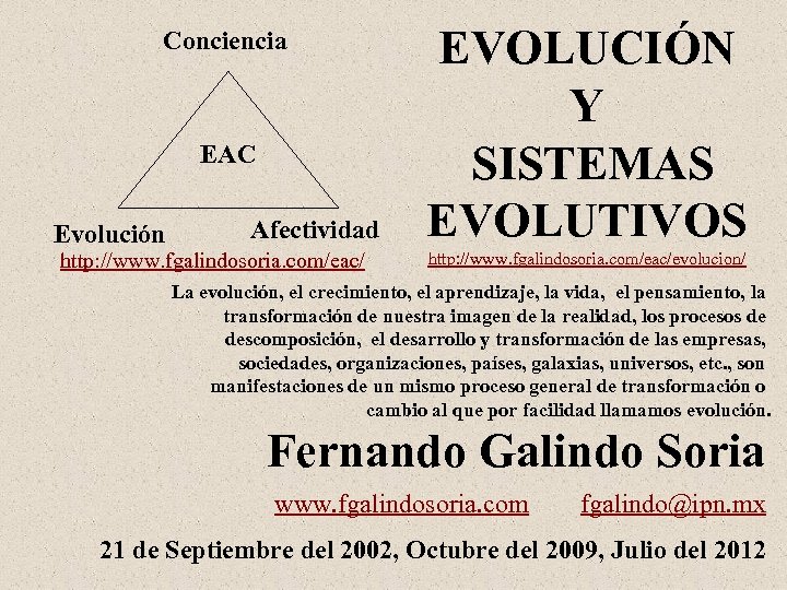 Conciencia EAC Evolución Afectividad http: //www. fgalindosoria. com/eac/ EVOLUCIÓN Y SISTEMAS EVOLUTIVOS http: //www.
