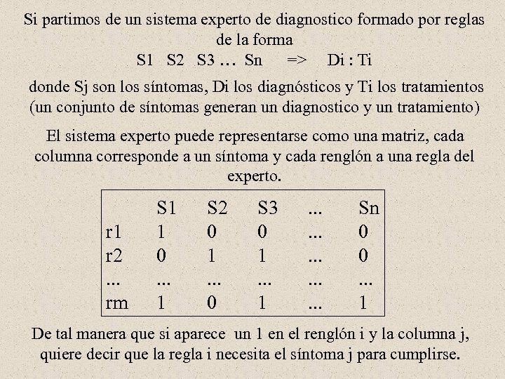 Si partimos de un sistema experto de diagnostico formado por reglas de la forma
