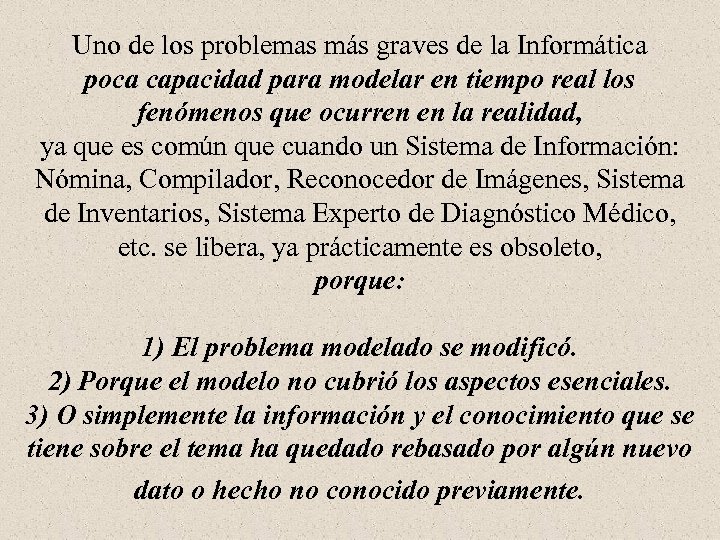 Uno de los problemas más graves de la Informática poca capacidad para modelar en