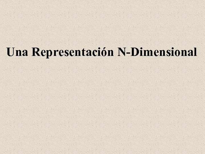 Una Representación N-Dimensional 