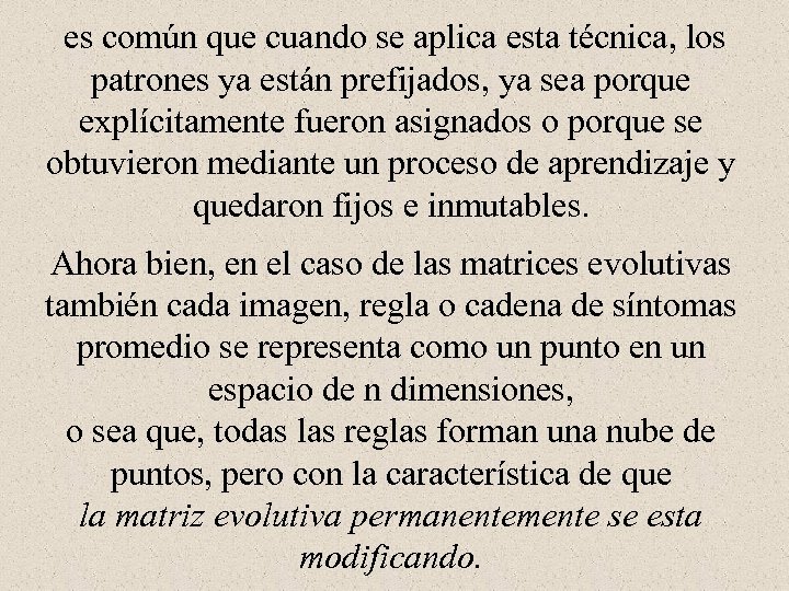  es común que cuando se aplica esta técnica, los patrones ya están prefijados,