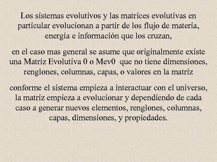 Los sistemas evolutivos y las matrices evolutivas en particular evolucionan a partir de los