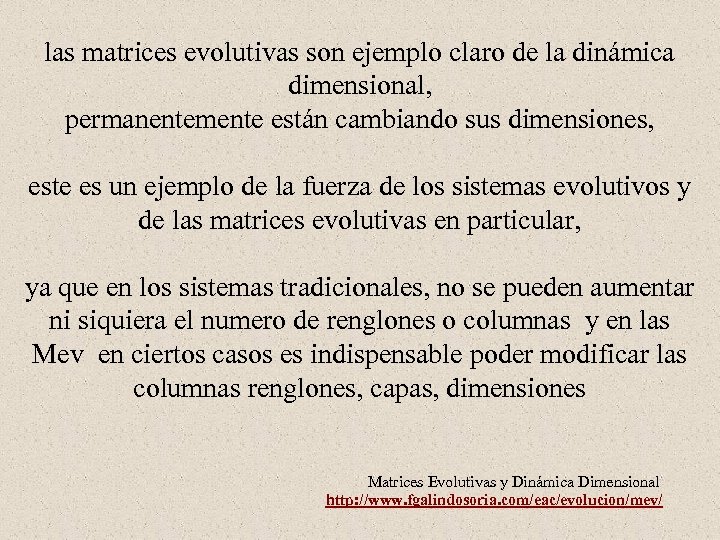 las matrices evolutivas son ejemplo claro de la dinámica dimensional, permanentemente están cambiando sus