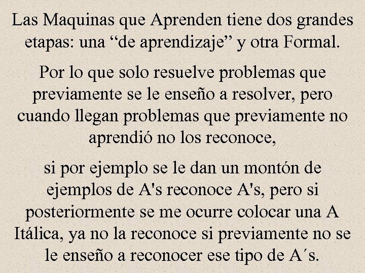 Las Maquinas que Aprenden tiene dos grandes etapas: una “de aprendizaje” y otra Formal.