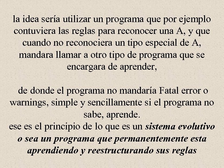 la idea sería utilizar un programa que por ejemplo contuviera las reglas para reconocer