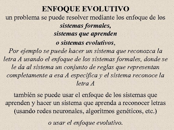 ENFOQUE EVOLUTIVO un problema se puede resolver mediante los enfoque de los sistemas formales,