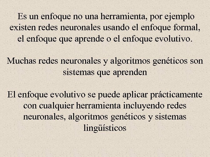  Es un enfoque no una herramienta, por ejemplo existen redes neuronales usando el