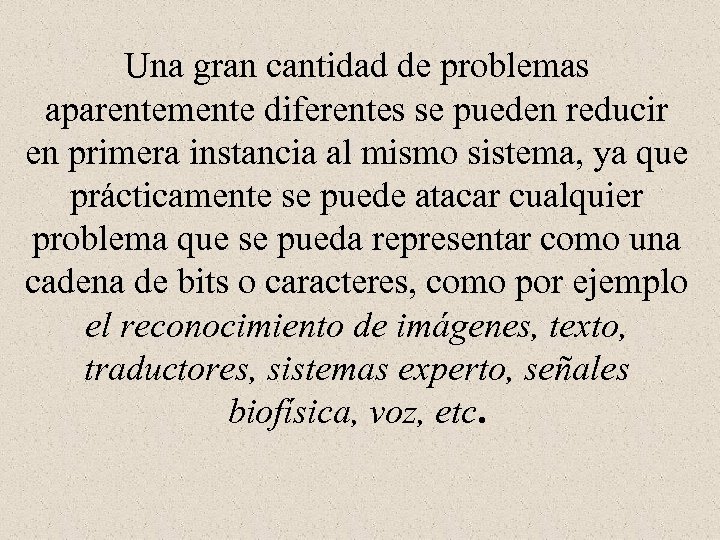 Una gran cantidad de problemas aparentemente diferentes se pueden reducir en primera instancia al