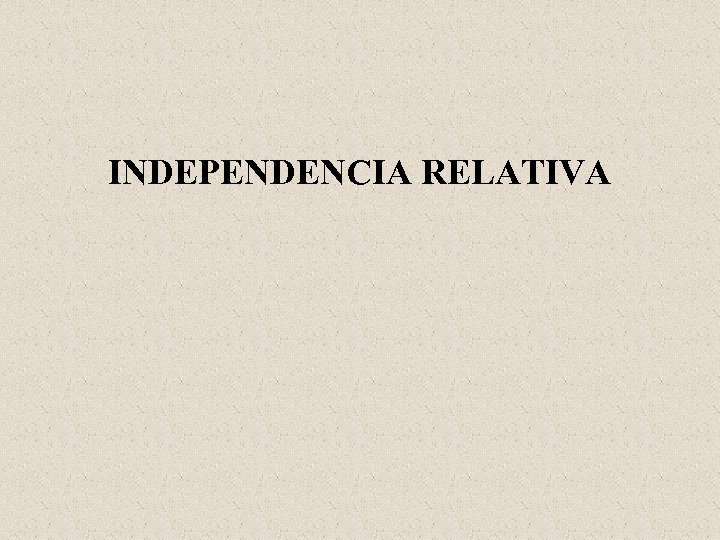 INDEPENDENCIA RELATIVA 