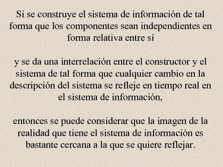 Si se construye el sistema de información de tal forma que los componentes sean
