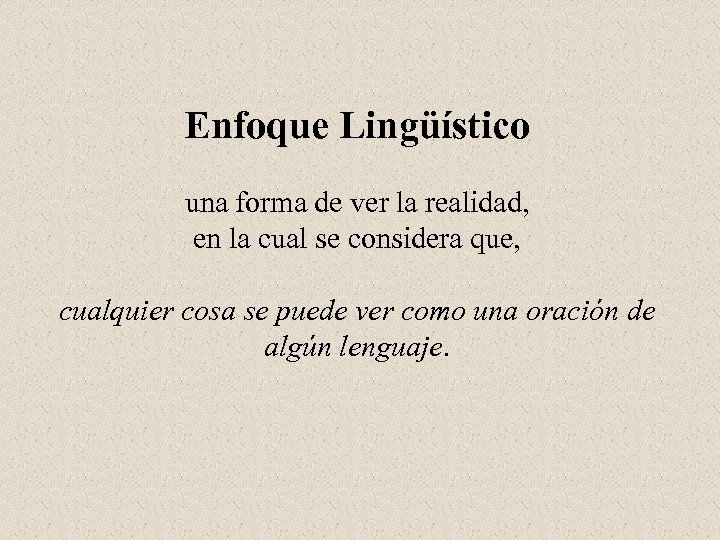 Enfoque Lingüístico una forma de ver la realidad, en la cual se considera que,