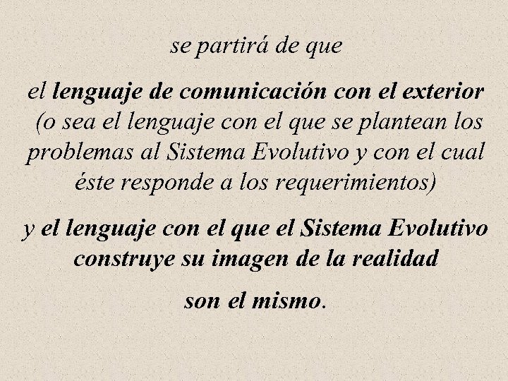 se partirá de que el lenguaje de comunicación con el exterior (o sea el