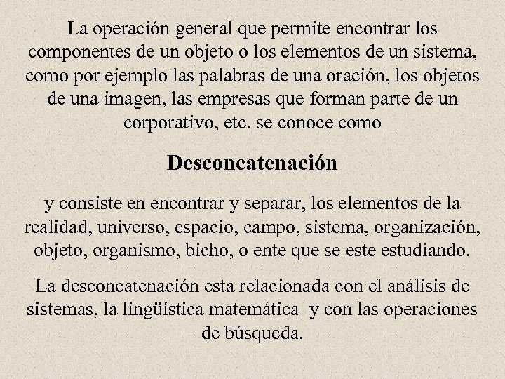 La operación general que permite encontrar los componentes de un objeto o los elementos