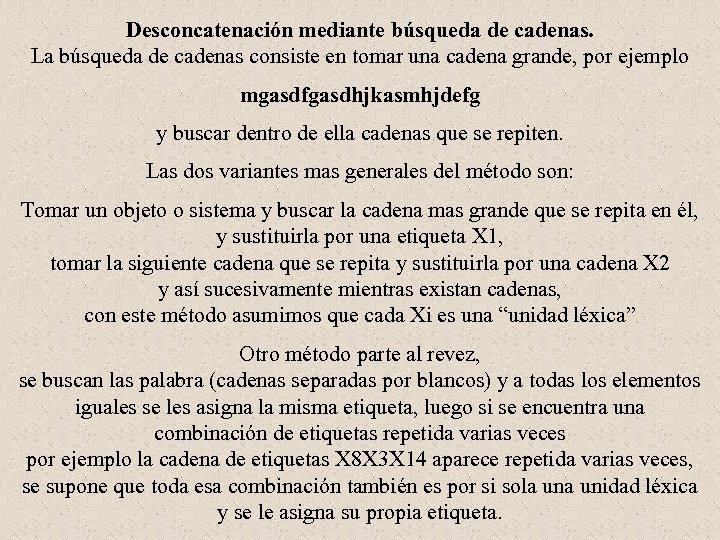 Desconcatenación mediante búsqueda de cadenas. La búsqueda de cadenas consiste en tomar una cadena