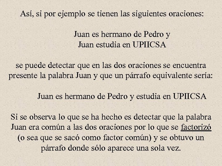  Así, si por ejemplo se tienen las siguientes oraciones: Juan es hermano de