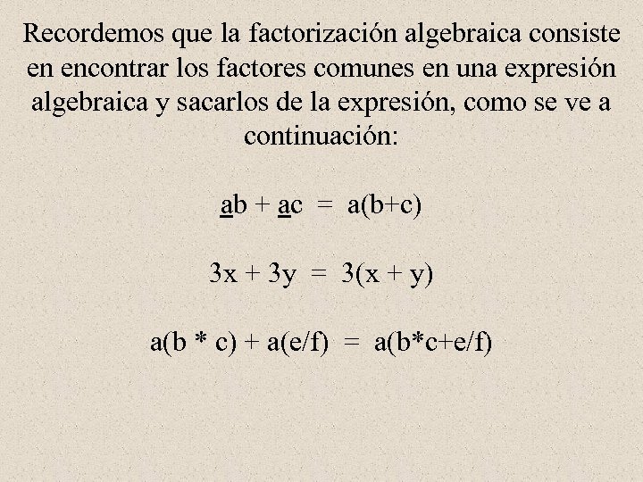 Recordemos que la factorización algebraica consiste en encontrar los factores comunes en una expresión