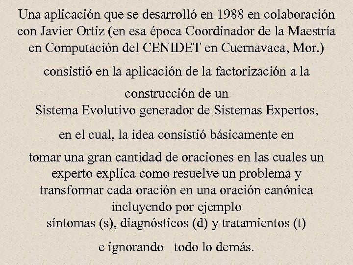 Una aplicación que se desarrolló en 1988 en colaboración con Javier Ortiz (en esa