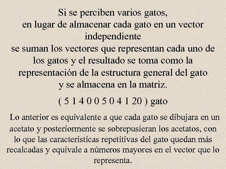 Si se perciben varios gatos, en lugar de almacenar cada gato en un vector