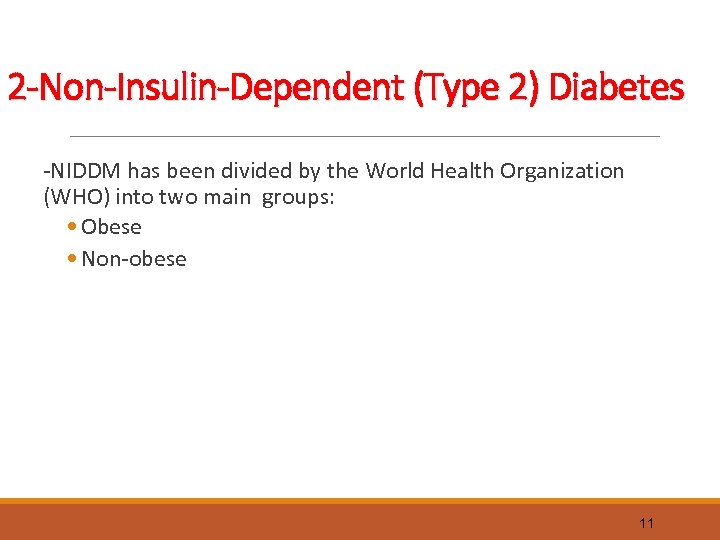 2 -Non-Insulin-Dependent (Type 2) Diabetes -NIDDM has been divided by the World Health Organization