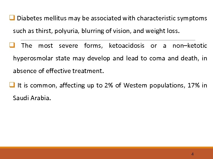 q Diabetes mellitus may be associated with characteristic symptoms such as thirst, polyuria, blurring