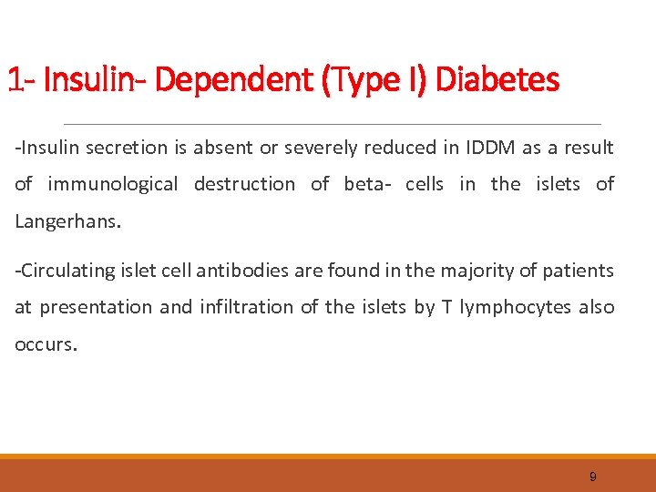 1 - Insulin- Dependent (Type I) Diabetes -Insulin secretion is absent or severely reduced