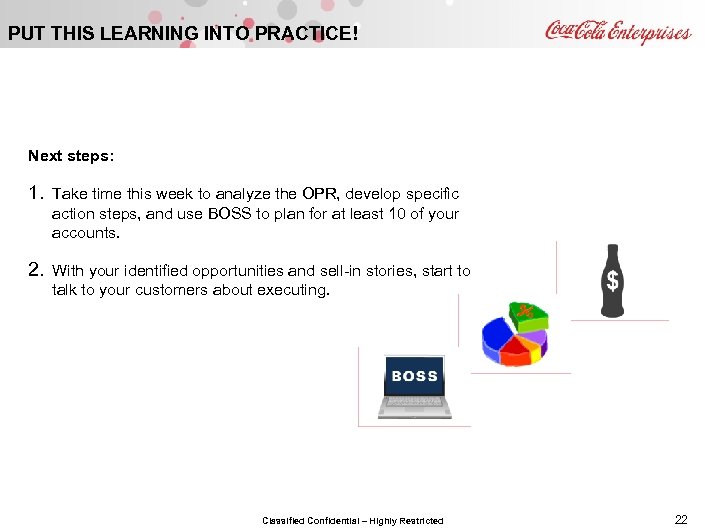 PUT THIS LEARNING INTO PRACTICE! Next steps: 1. Take time this week to analyze