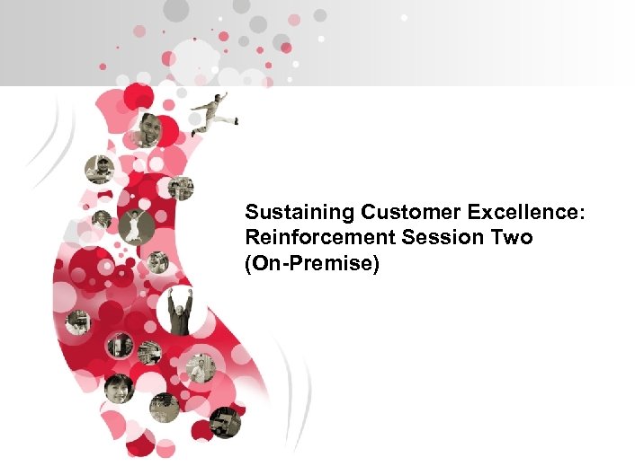 Sustaining Customer Excellence: Reinforcement Session Two (On-Premise) 