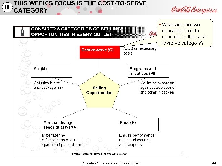 THIS WEEK’S FOCUS IS THE COST-TO-SERVE III CATEGORY • What are the two subcategories