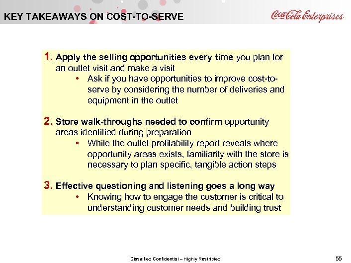 KEY TAKEAWAYS ON COST-TO-SERVE 1. Apply the selling opportunities every time you plan for