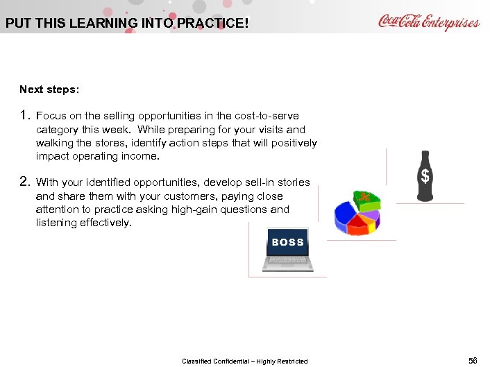 PUT THIS LEARNING INTO PRACTICE! Next steps: 1. Focus on the selling opportunities in