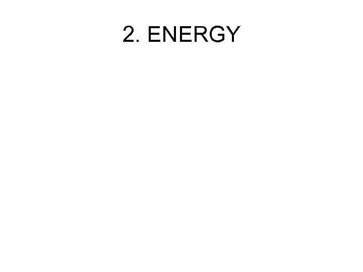2. ENERGY 