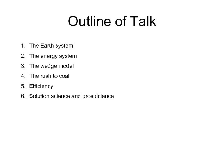 Outline of Talk 1. The Earth system 2. The energy system 3. The wedge