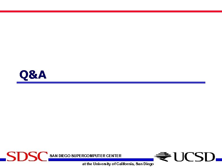 Q&A SAN DIEGO SUPERCOMPUTER CENTER at the University of California, San Diego 