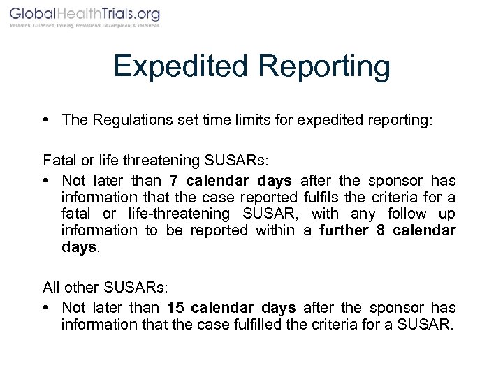 Expedited Reporting • The Regulations set time limits for expedited reporting: Fatal or life