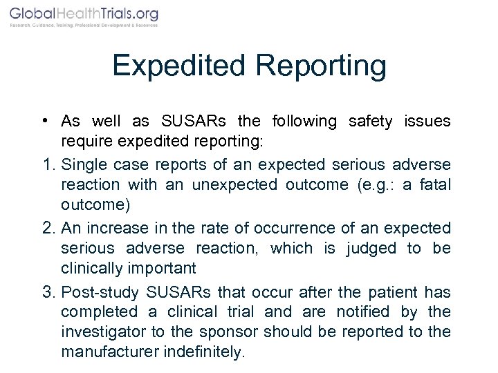 Expedited Reporting • As well as SUSARs the following safety issues require expedited reporting: