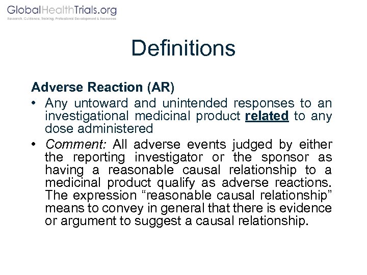 Definitions Adverse Reaction (AR) • Any untoward and unintended responses to an investigational medicinal