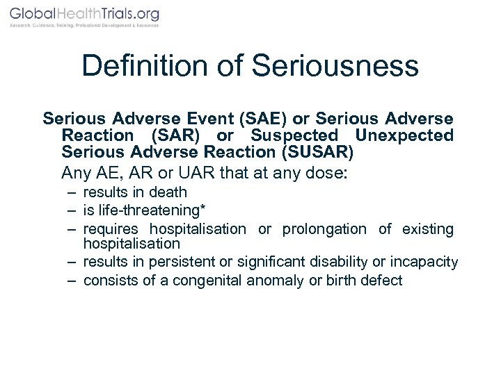 Definition of Seriousness Serious Adverse Event (SAE) or Serious Adverse Reaction (SAR) or Suspected