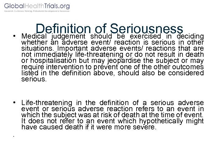  • Definition of Seriousness Medical judgement should be exercised in deciding whether an