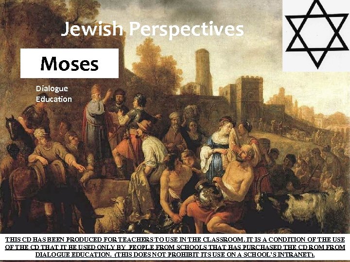 Jewish Perspectives Moses Dialogue Education THIS CD HAS BEEN PRODUCED FOR TEACHERS TO USE