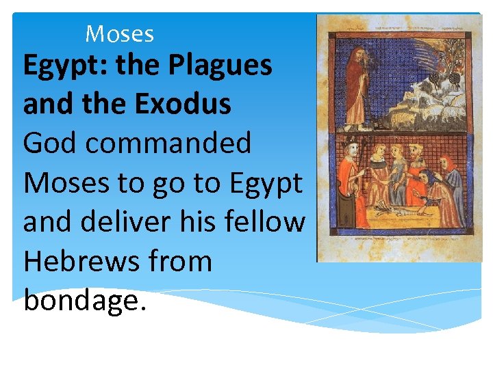 Moses Egypt: the Plagues and the Exodus God commanded Moses to go to Egypt