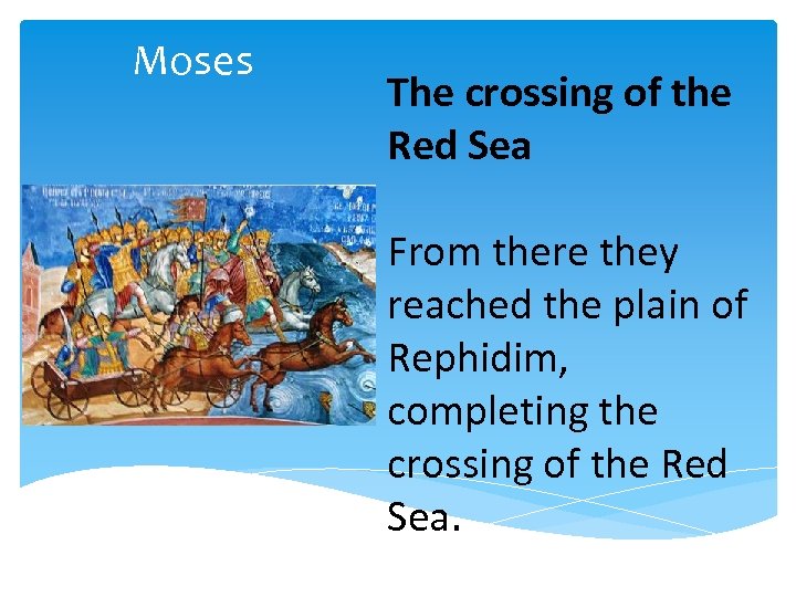 Moses The crossing of the Red Sea From there they reached the plain of