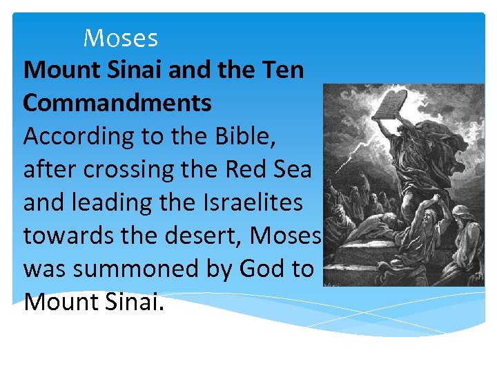 Moses Mount Sinai and the Ten Commandments According to the Bible, after crossing the