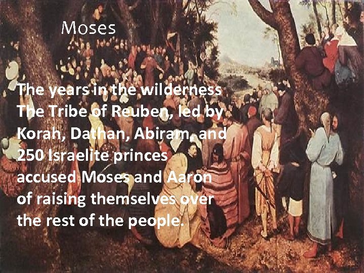 Moses The years in the wilderness The Tribe of Reuben, led by Korah, Dathan,